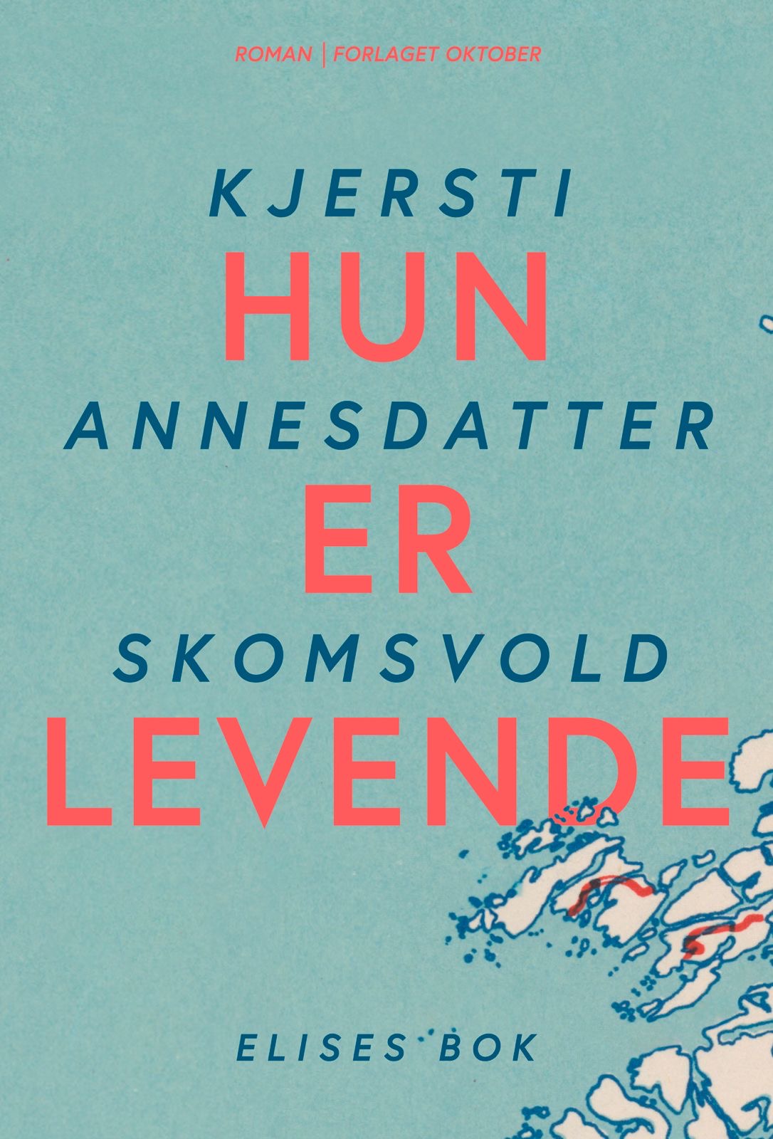 Kjersti Annesdatter Skomsvold - Hun er levende. Elises bok