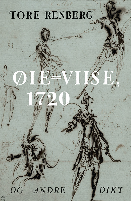 Tore Renberg - Øie=Viise, 1720 og andre dikt